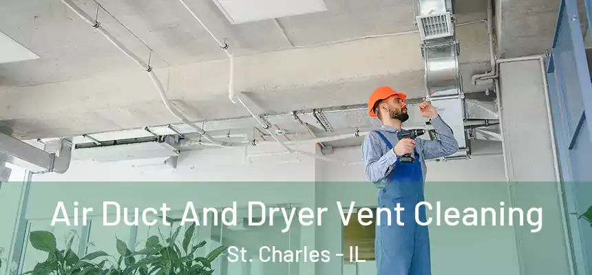  Air Duct And Dryer Vent Cleaning St. Charles - IL