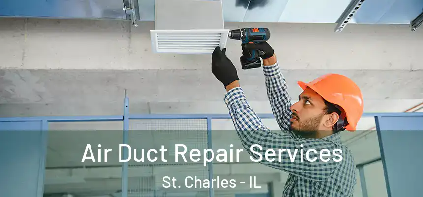  Air Duct Repair Services St. Charles - IL