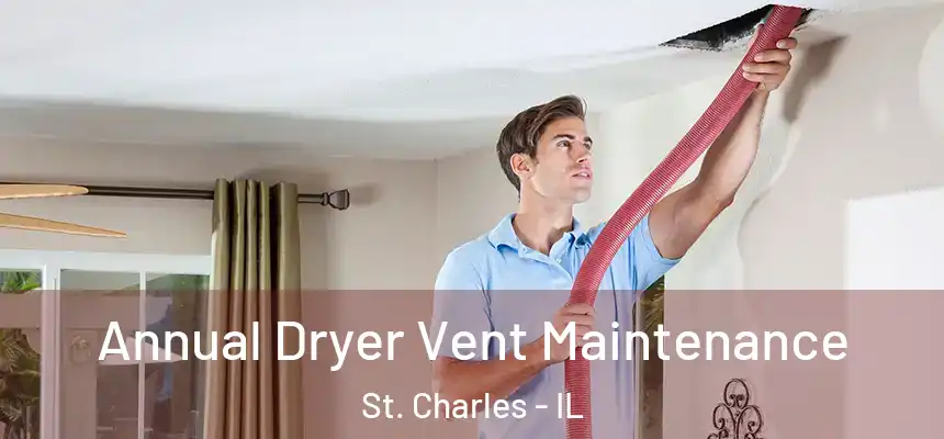 Annual Dryer Vent Maintenance St. Charles - IL