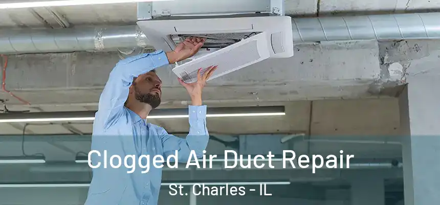  Clogged Air Duct Repair St. Charles - IL