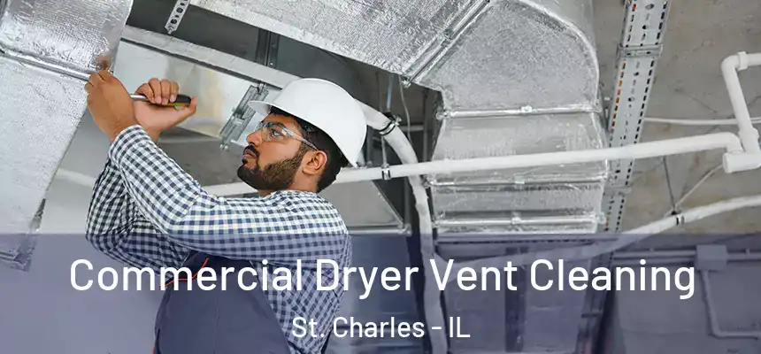  Commercial Dryer Vent Cleaning St. Charles - IL