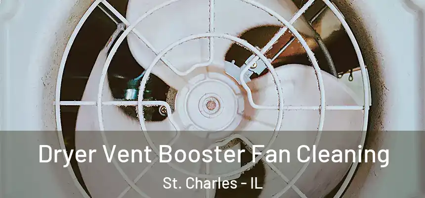  Dryer Vent Booster Fan Cleaning St. Charles - IL