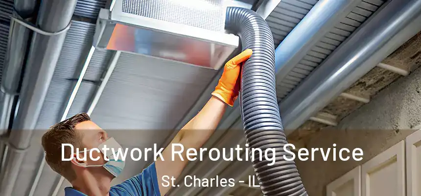  Ductwork Rerouting Service St. Charles - IL
