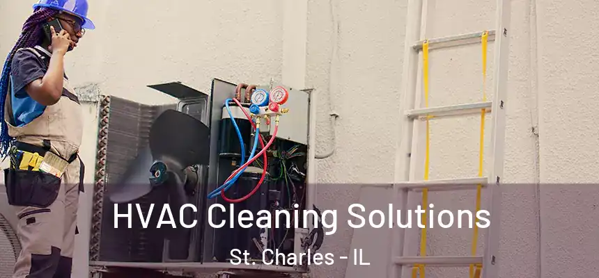  HVAC Cleaning Solutions St. Charles - IL