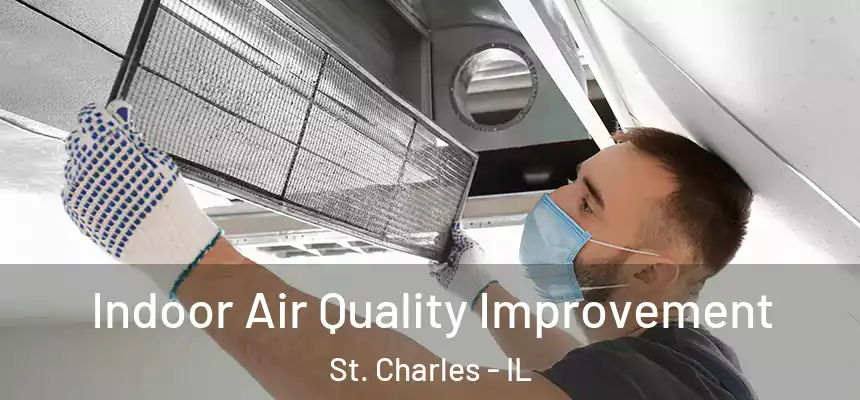  Indoor Air Quality Improvement St. Charles - IL