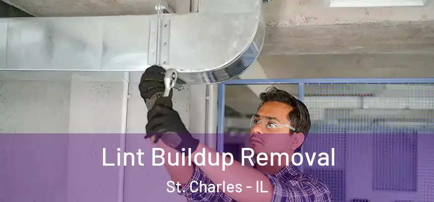 Lint Buildup Removal St. Charles - IL