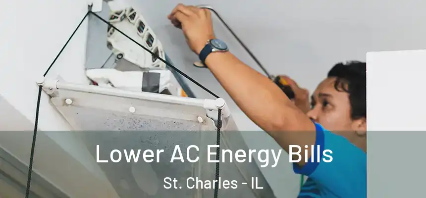  Lower AC Energy Bills St. Charles - IL