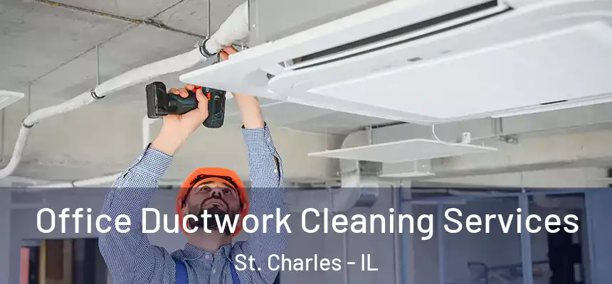 Office Ductwork Cleaning Services St. Charles - IL