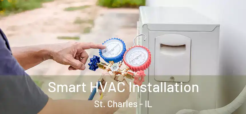  Smart HVAC Installation St. Charles - IL