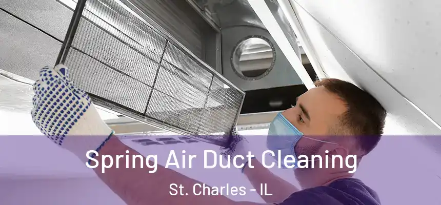  Spring Air Duct Cleaning St. Charles - IL