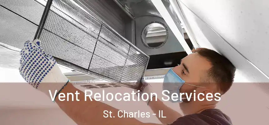 Vent Relocation Services St. Charles - IL